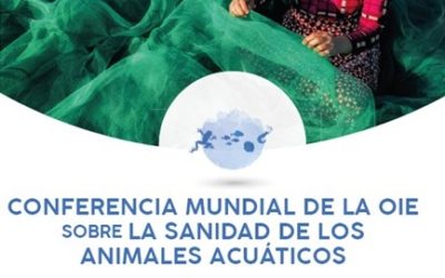 OIE: CONFERENCIA MUNDIAL SOBRE SANIDAD DE LOS ANIMALES ACUÁTICOS